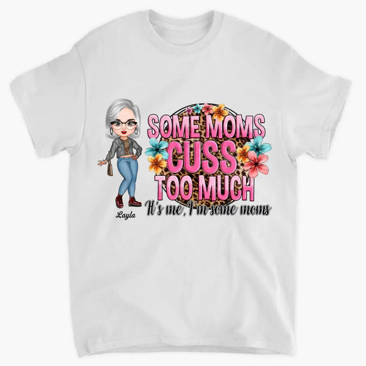 Personalized T-shirt - Mother's Day Gift For Mom - Some Moms Cuss Too Much ARND0014