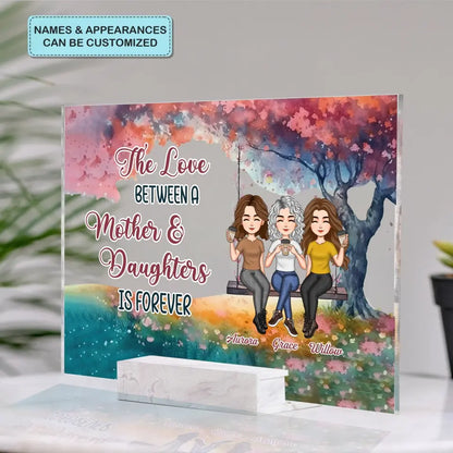 Personalized Acrylic Plaque - Mother's Day Gift For Mom, Grandma - The Love Between A Mother & Daughters ARND014