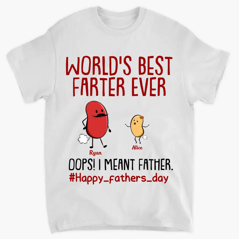 World's Best Farter Ever - Custom T-shirt - Father's Day Gift For Dad