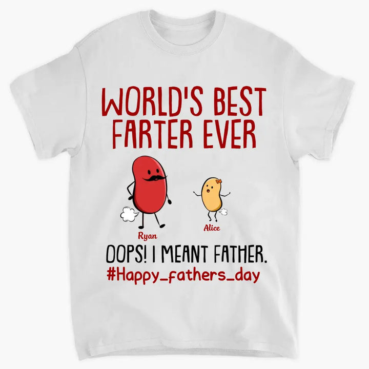 World's Best Farter Ever - Custom T-shirt - Father's Day Gift For Dad