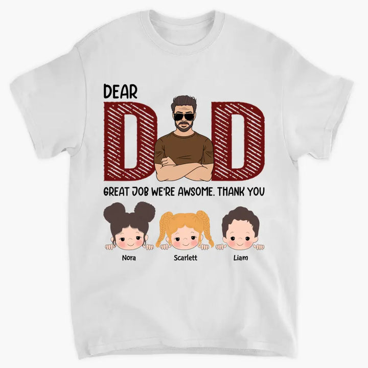 Dear Dad Great Job We're Awsome - Custom T-shirt - Father's Day Gift
