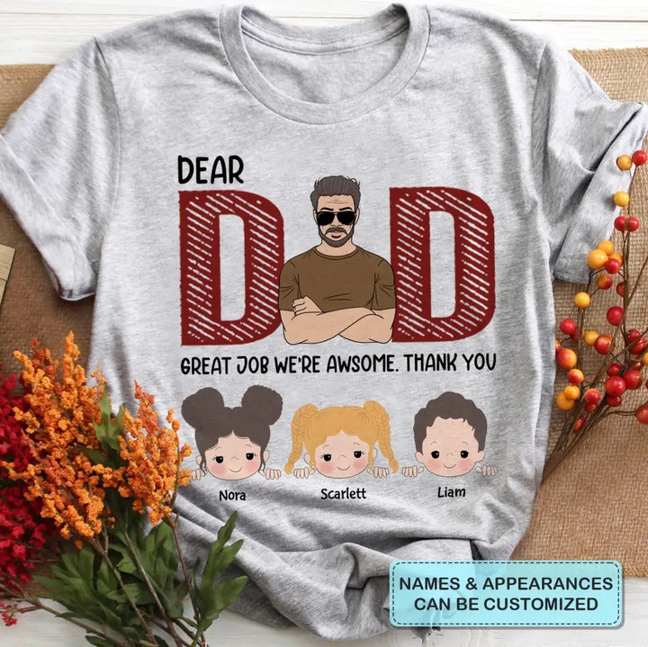 Dear Dad Great Job We're Awsome - Custom T-shirt - Father's Day Gift