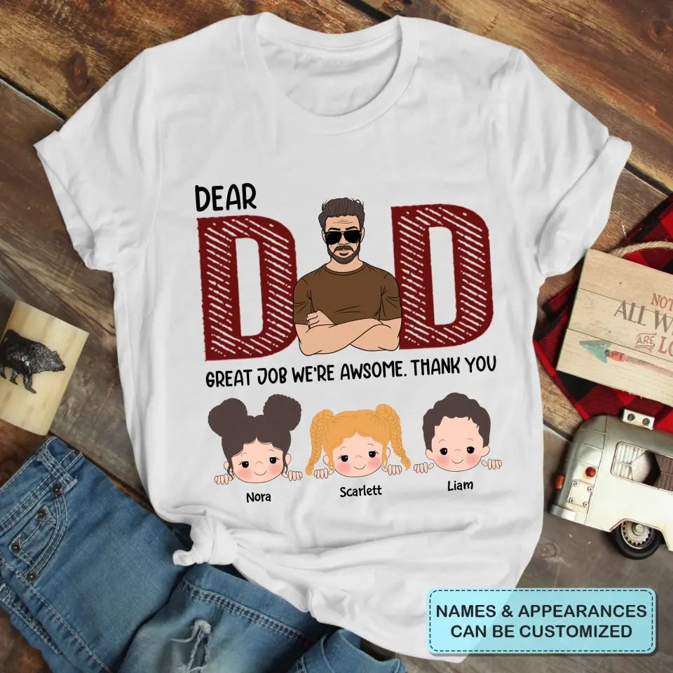 Dear Dad Great Job We're Awsome - Custom T-shirt - Father's Day Gift