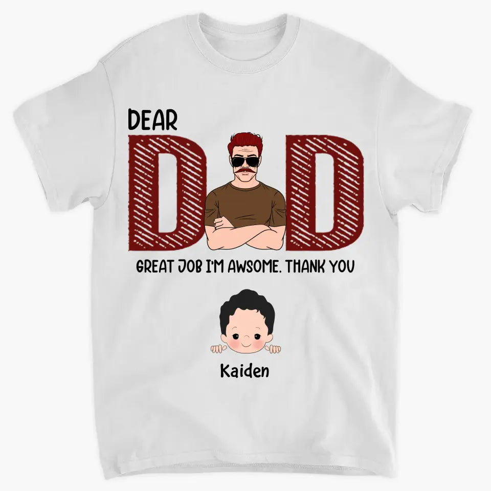 Dear Dad Great Job We're Awsome - Custom T-shirt - Father's Day Gift