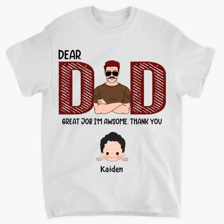 Dear Dad Great Job We're Awsome - Custom T-shirt - Father's Day Gift