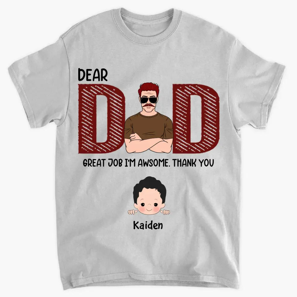 Dear Dad Great Job We're Awsome - Custom T-shirt - Father's Day Gift