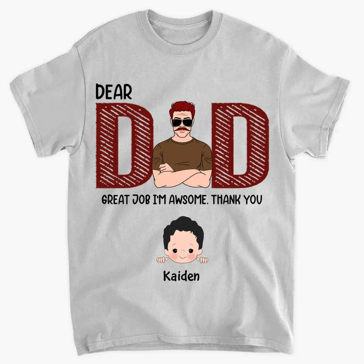 Dear Dad Great Job We're Awsome - Custom T-shirt - Father's Day Gift