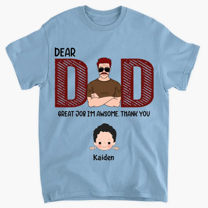 Dear Dad Great Job We're Awsome - Custom T-shirt - Father's Day Gift