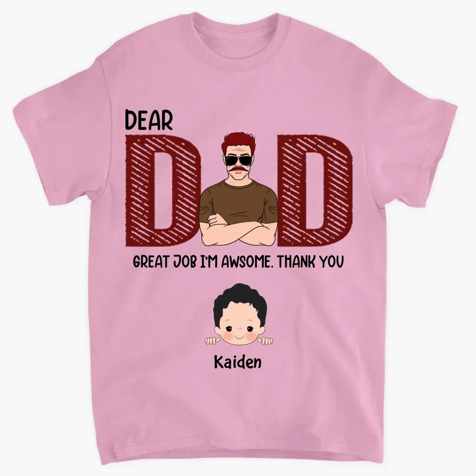 Dear Dad Great Job We're Awsome - Custom T-shirt - Father's Day Gift