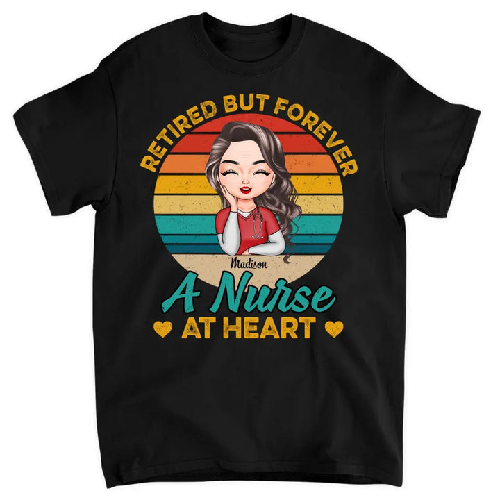 Personalized T-shirt - Birthday, Nurse's Day Gift For Nurse - Forever A Nurse At Heart ARND018