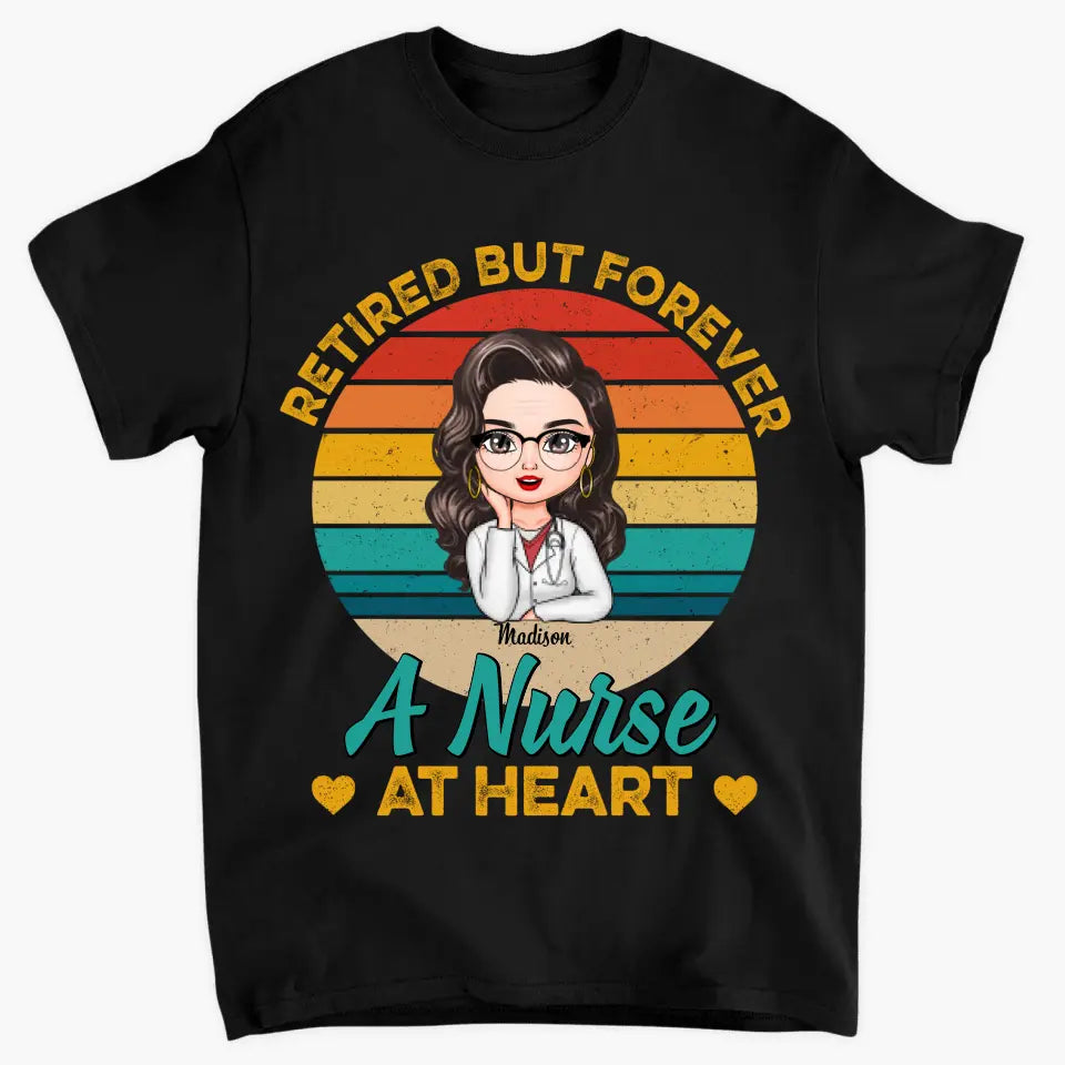 Personalized T-shirt - Birthday, Nurse's Day Gift For Nurse - Forever A Nurse At Heart ARND018