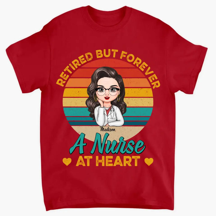 Personalized T-shirt - Birthday, Nurse's Day Gift For Nurse - Forever A Nurse At Heart ARND018