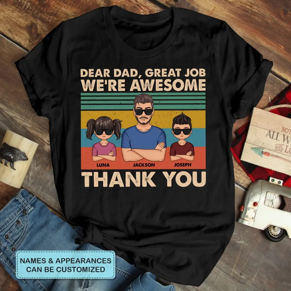 Dear Dad Great Job We're Awesome Thank You - Custom T-shirt - Gift For Dad
