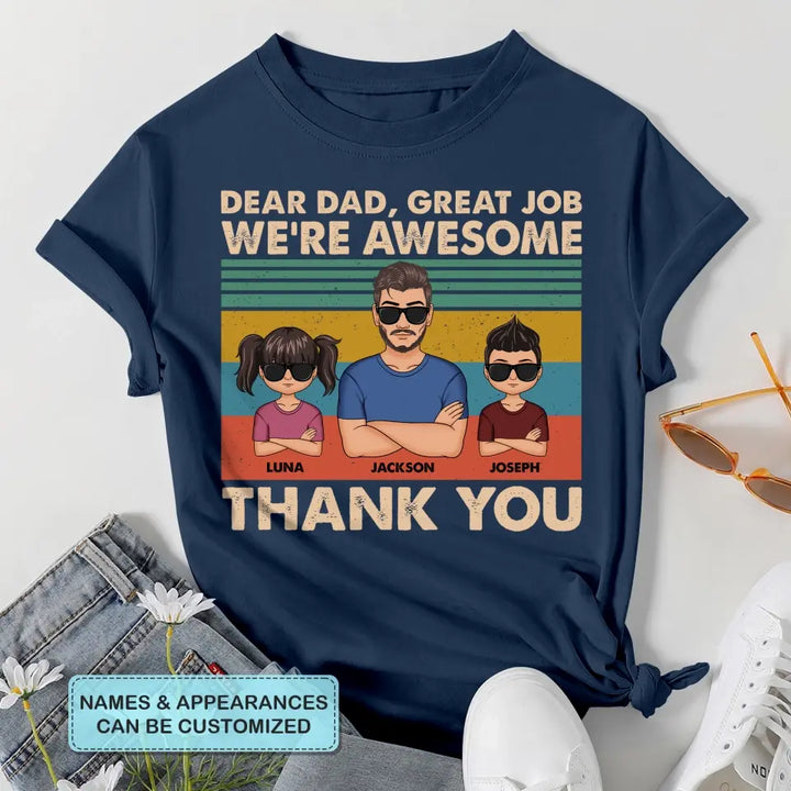 Dear Dad Great Job We're Awesome Thank You - Custom T-shirt - Gift For Dad