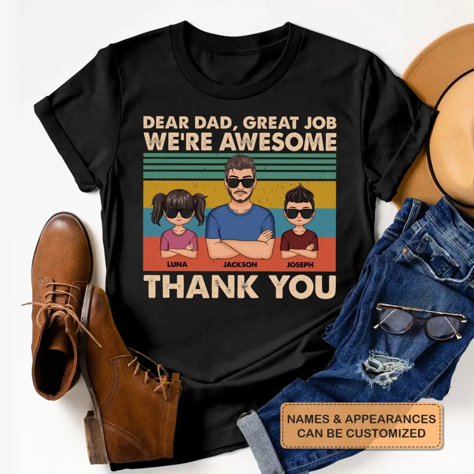 Dear Dad Great Job We're Awesome Thank You - Custom T-shirt - Gift For Dad