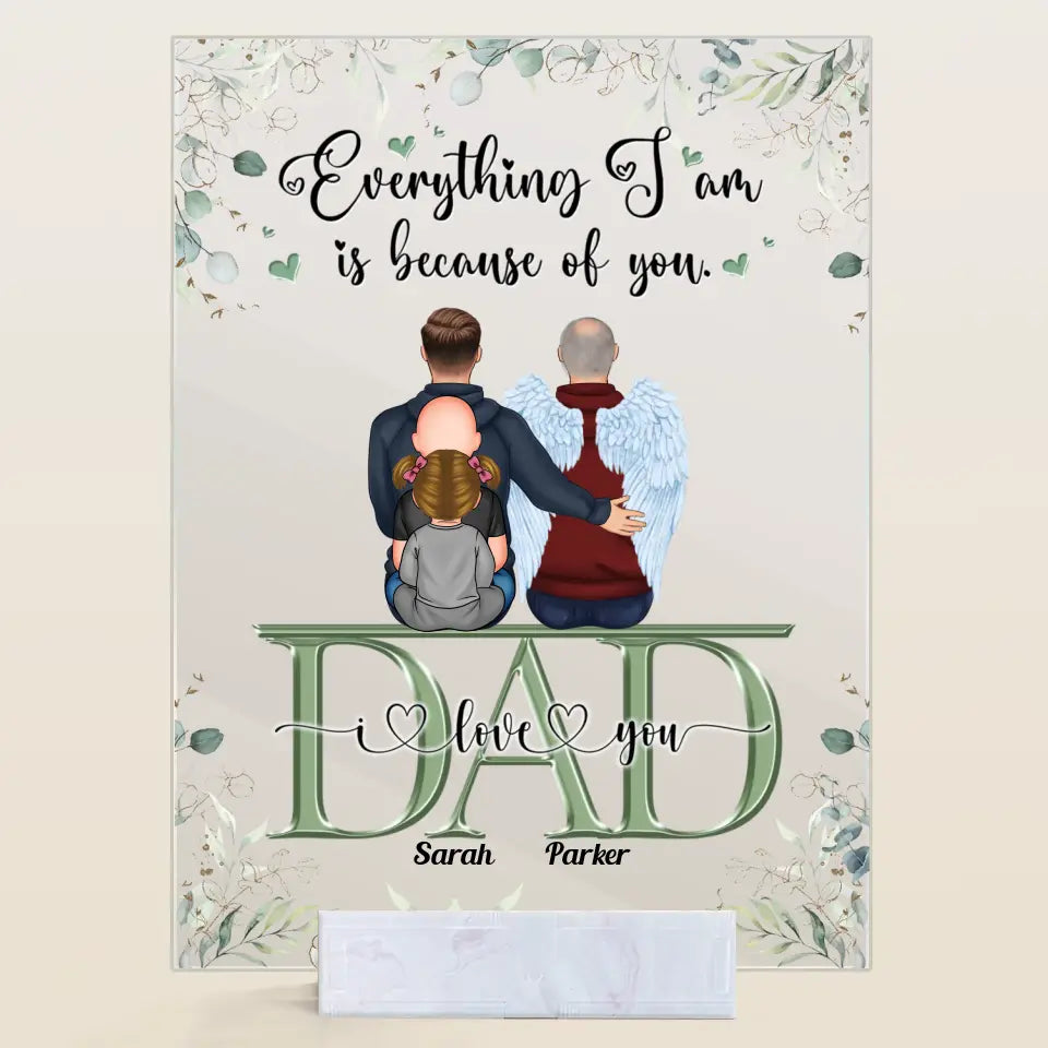 Personalized Acrylic Plaque - Father's Day Gift For Dad - Everything We Are Is Because Of You ARND0014