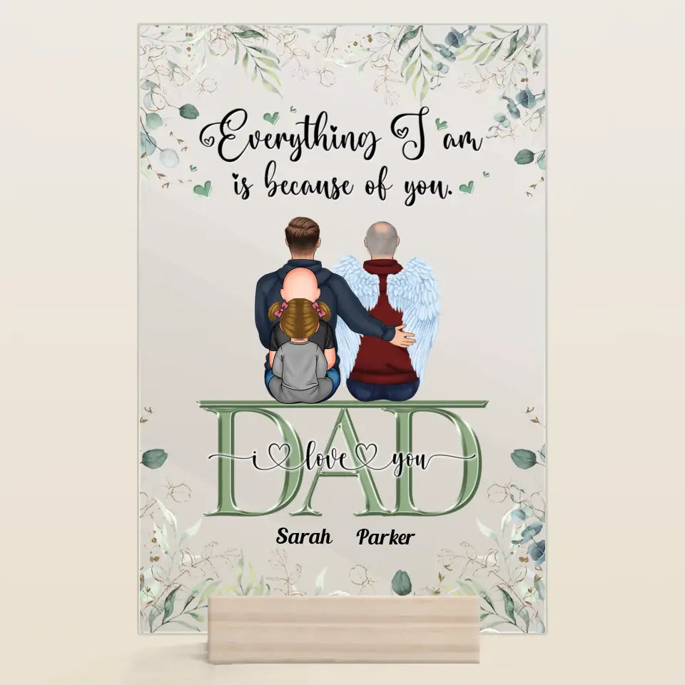 Personalized Acrylic Plaque - Father's Day Gift For Dad - Everything We Are Is Because Of You ARND0014