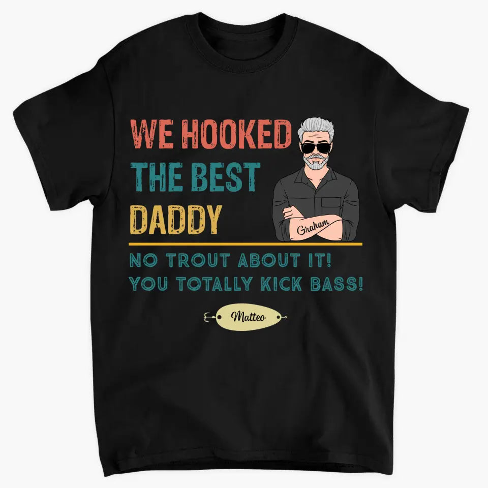 Personalized T-shirt - Father's Day, Birthday Gift For Dad, Grandpa, Stepdad - We Hooked The Best Dad ARND018