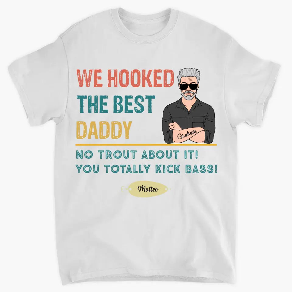 Personalized T-shirt - Father's Day, Birthday Gift For Dad, Grandpa, Stepdad - We Hooked The Best Dad ARND018