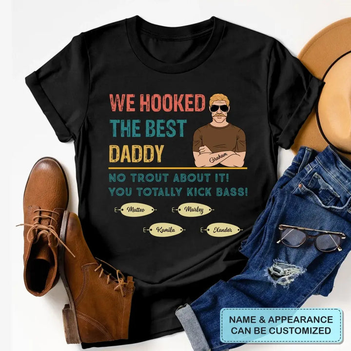 Personalized T-shirt - Father's Day, Birthday Gift For Dad, Grandpa, Stepdad - We Hooked The Best Dad ARND018