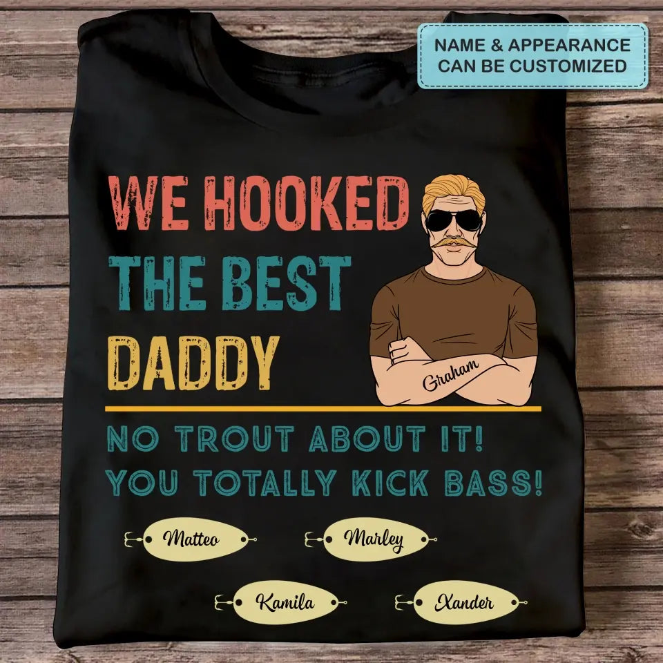 Personalized T-shirt - Father's Day, Birthday Gift For Dad, Grandpa, Stepdad - We Hooked The Best Dad ARND018