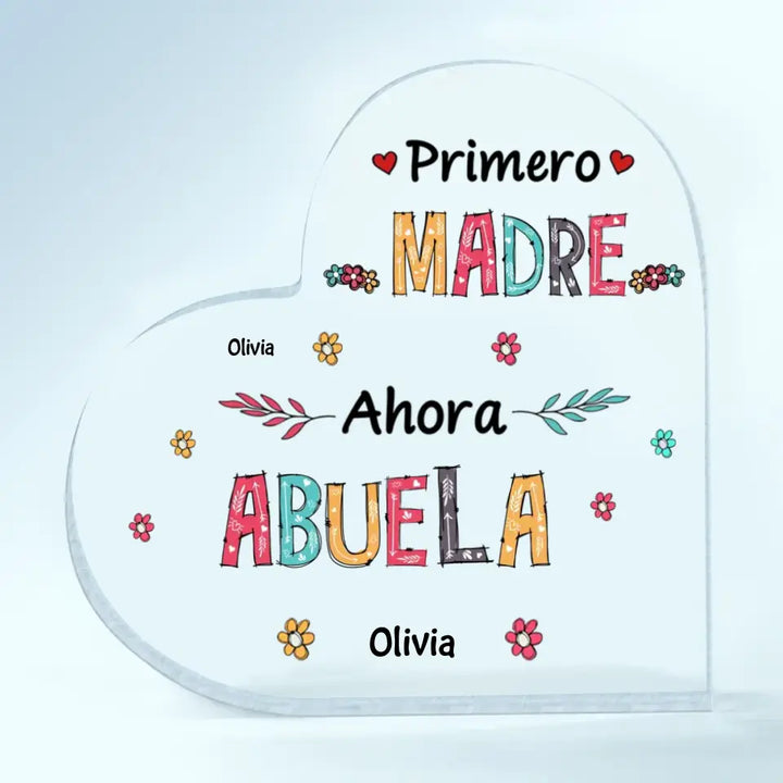 Personalized Heart-shaped Acrylic Plaque - Gift For Mom & Grandma - Primero Madre Ahora Abuela ARND018