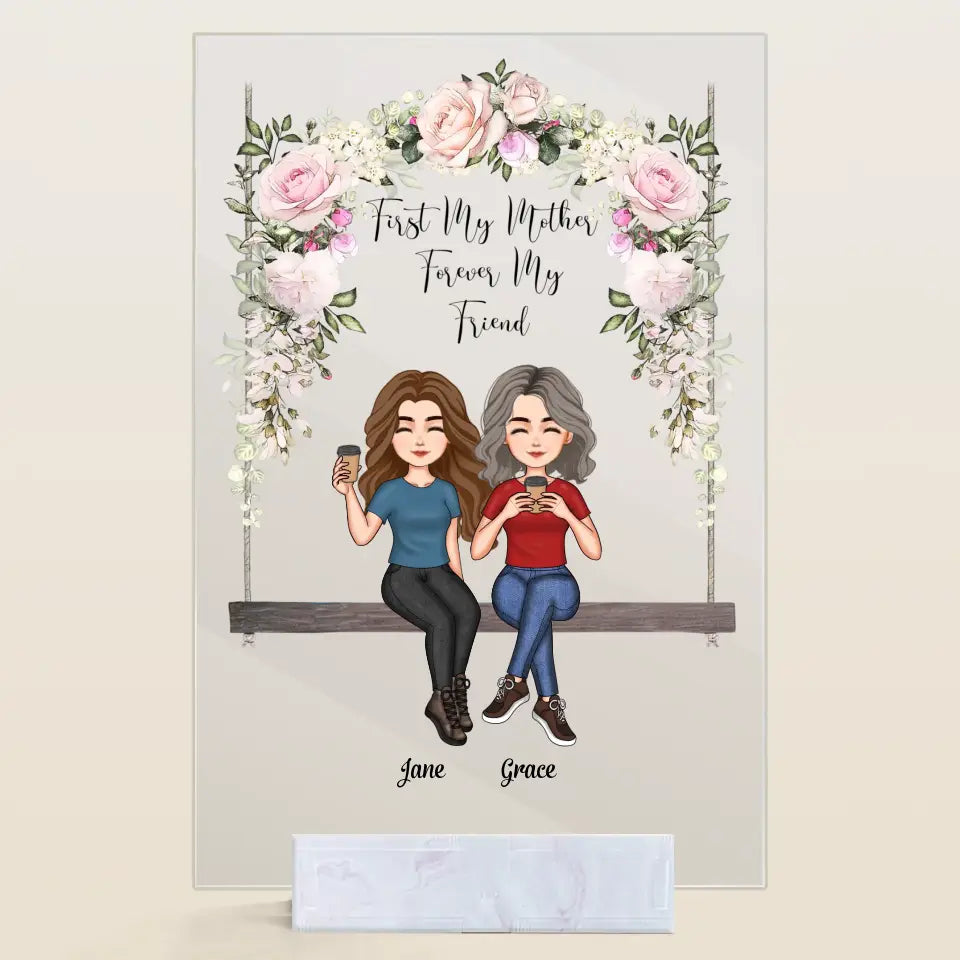 Personalized Acrylic Plaque - Mother's Day Gift For Mom, Grandma - First Our Mother, Forever Our Friend ARND036