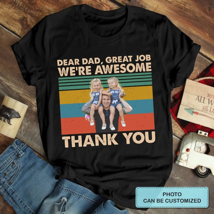 Personalized T-shirt - Father's Day, Birthday Gift For Dad, Grandpa - Dear Dad Great Job We're Awesome Thank You ARND0014
