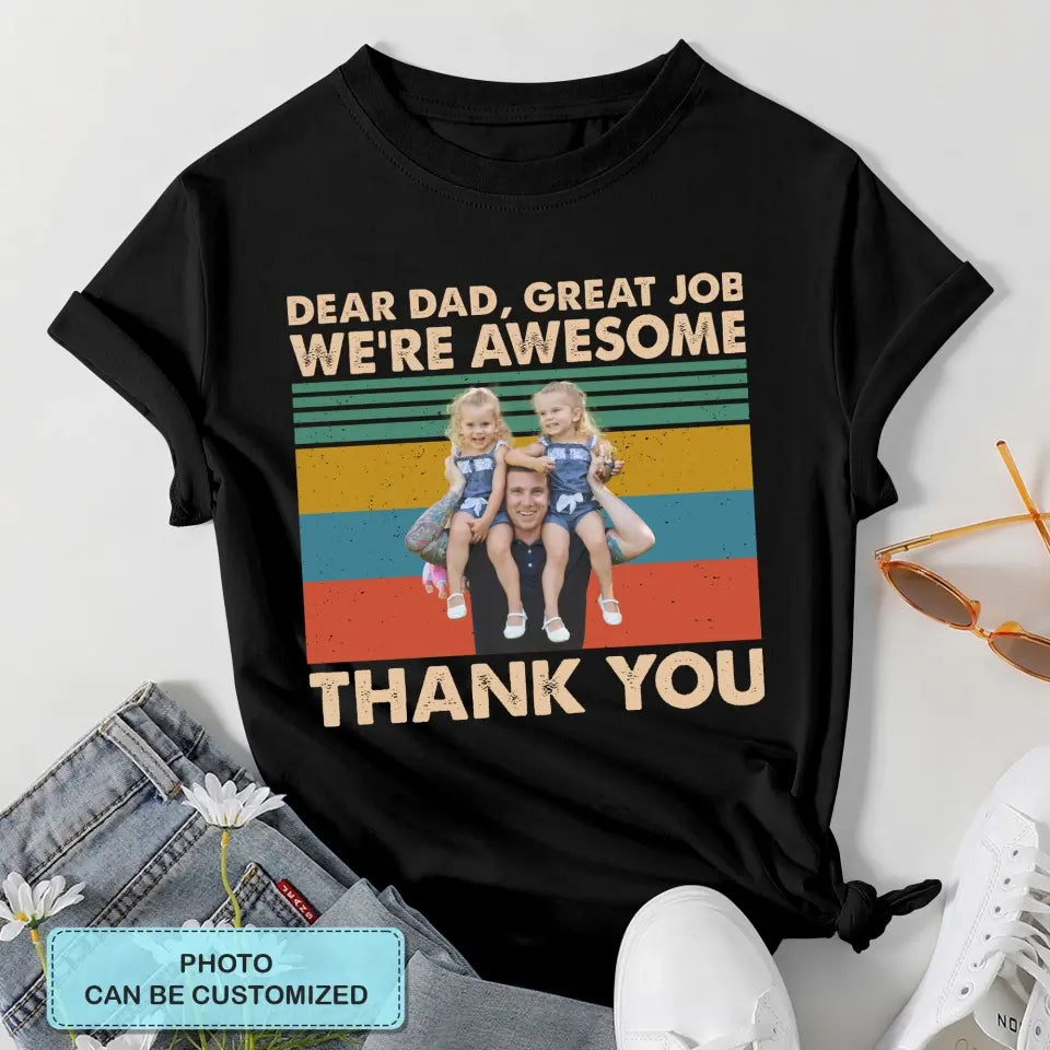 Personalized T-shirt - Father's Day, Birthday Gift For Dad, Grandpa - Dear Dad Great Job We're Awesome Thank You ARND0014