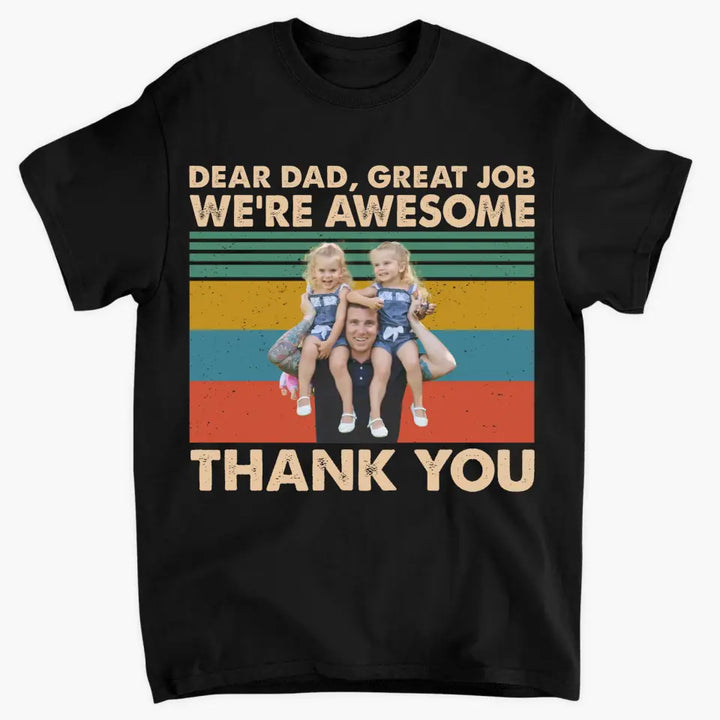 Personalized T-shirt - Father's Day, Birthday Gift For Dad, Grandpa - Dear Dad Great Job We're Awesome Thank You ARND0014