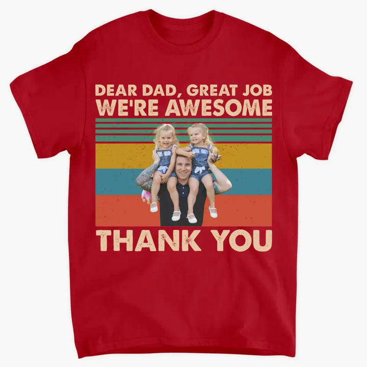 Personalized T-shirt - Father's Day, Birthday Gift For Dad, Grandpa - Dear Dad Great Job We're Awesome Thank You ARND0014