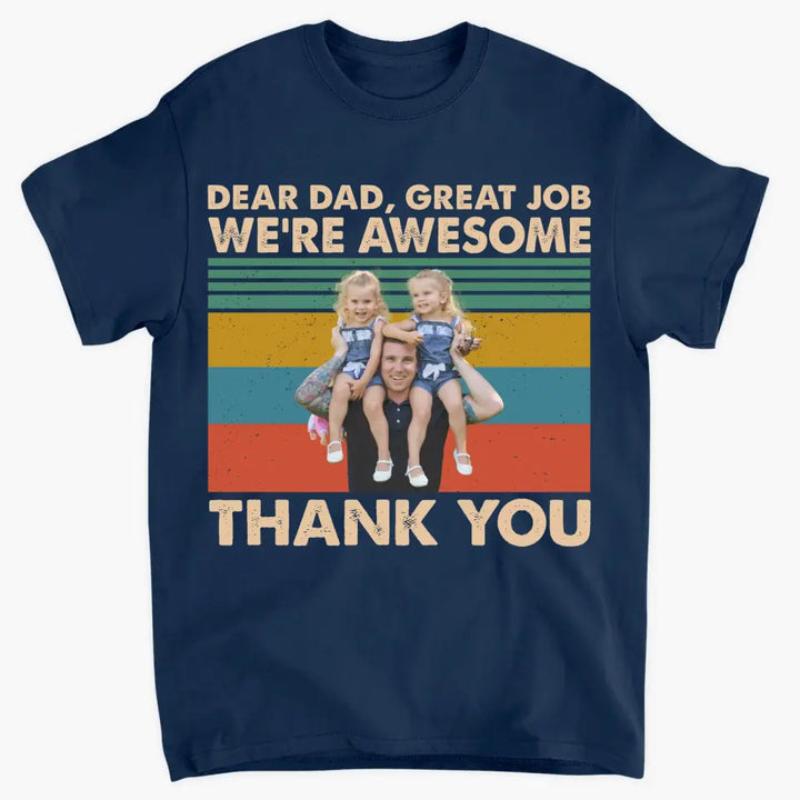 Personalized T-shirt - Father's Day, Birthday Gift For Dad, Grandpa - Dear Dad Great Job We're Awesome Thank You ARND0014