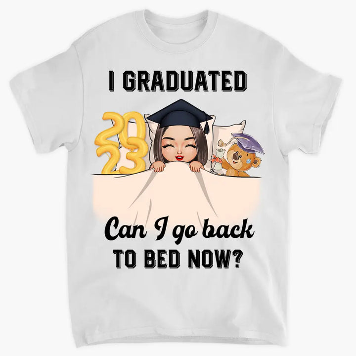 Personalized T-shirt - Graduation Gift For Family Members, Friends - I Graduated Can I Go Back To Bed Now ARND0014