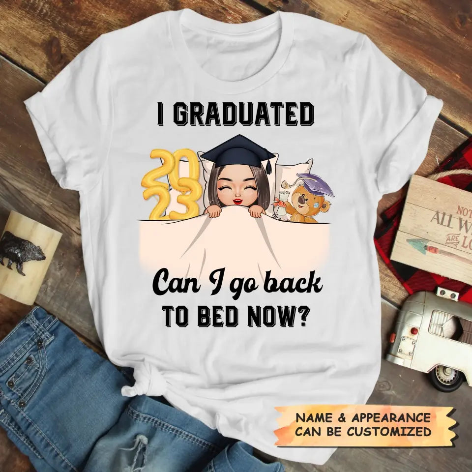 Personalized T-shirt - Graduation Gift For Family Members, Friends - I Graduated Can I Go Back To Bed Now ARND0014
