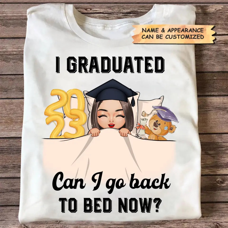 Personalized T-shirt - Graduation Gift For Family Members, Friends - I Graduated Can I Go Back To Bed Now ARND0014