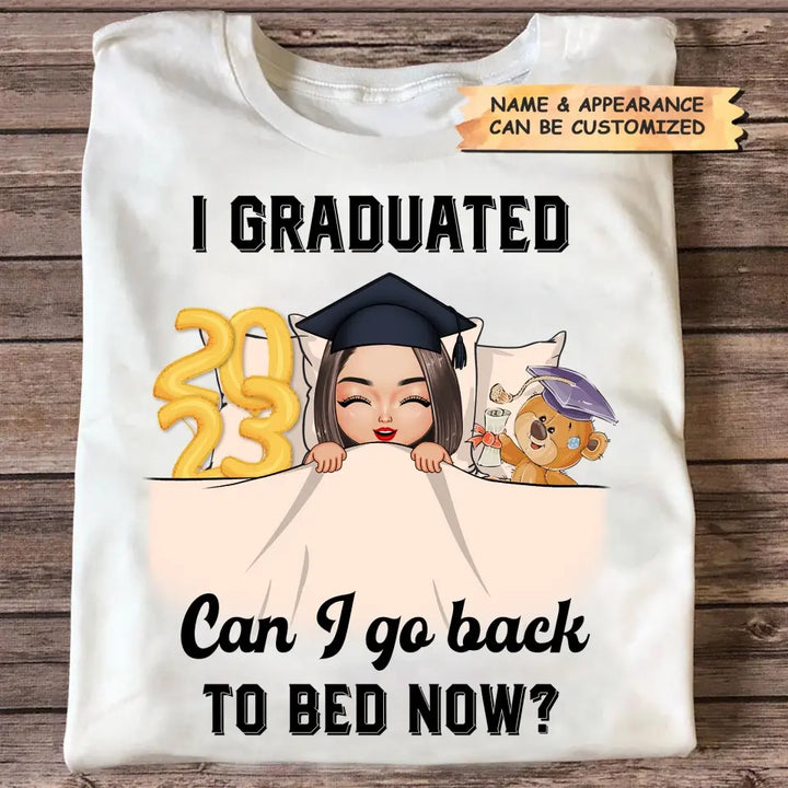 Personalized T-shirt - Graduation Gift For Family Members, Friends - I Graduated Can I Go Back To Bed Now ARND0014