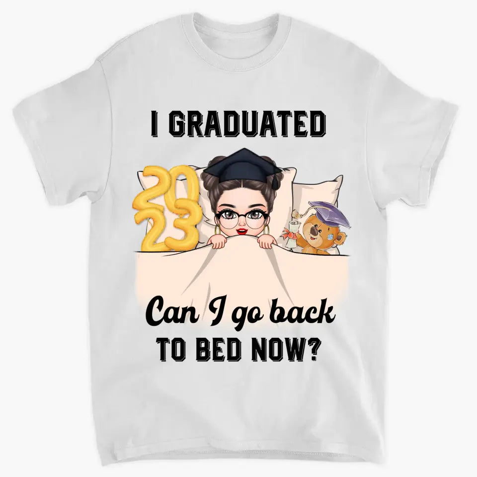 Personalized T-shirt - Graduation Gift For Family Members, Friends - I Graduated Can I Go Back To Bed Now ARND0014