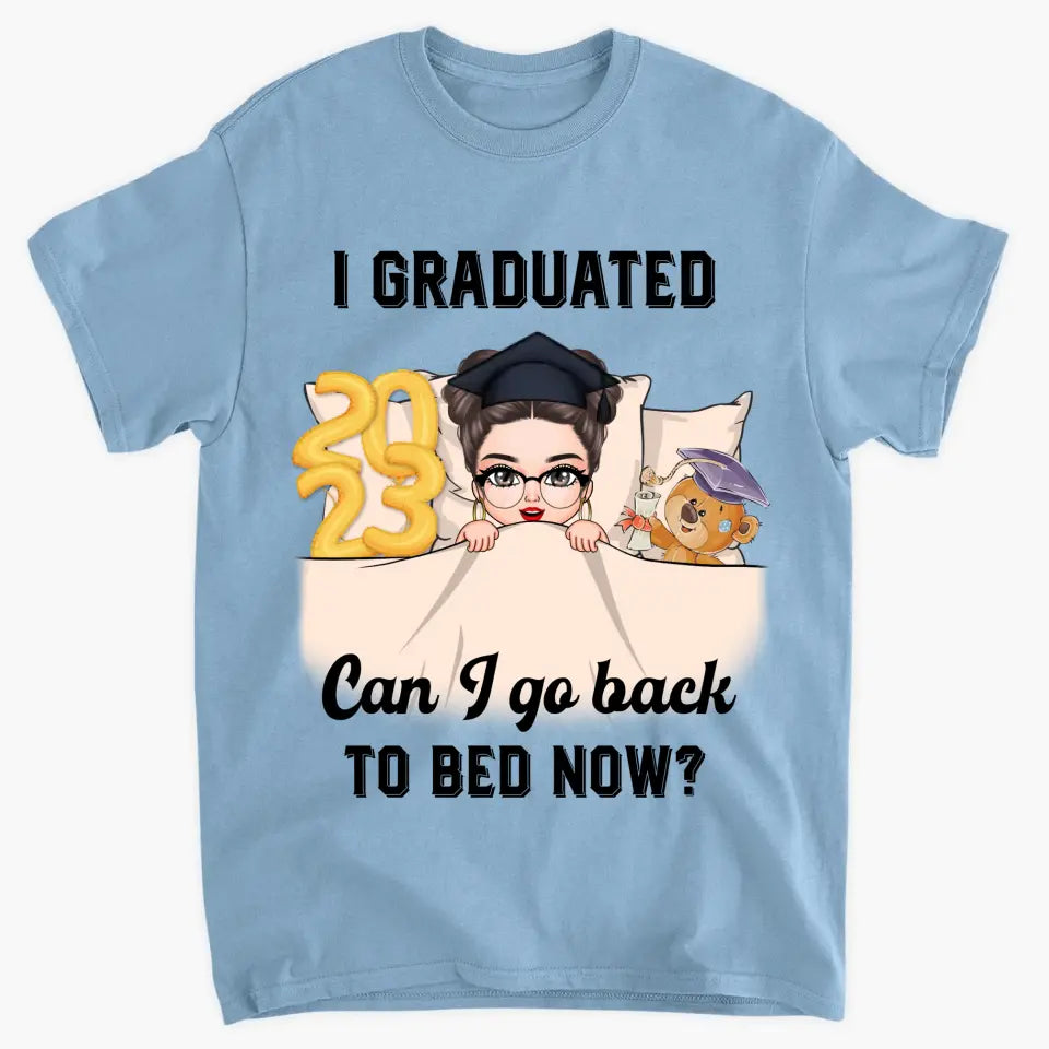 Personalized T-shirt - Graduation Gift For Family Members, Friends - I Graduated Can I Go Back To Bed Now ARND0014