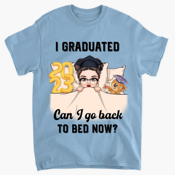 Personalized T-shirt - Graduation Gift For Family Members, Friends - I Graduated Can I Go Back To Bed Now ARND0014