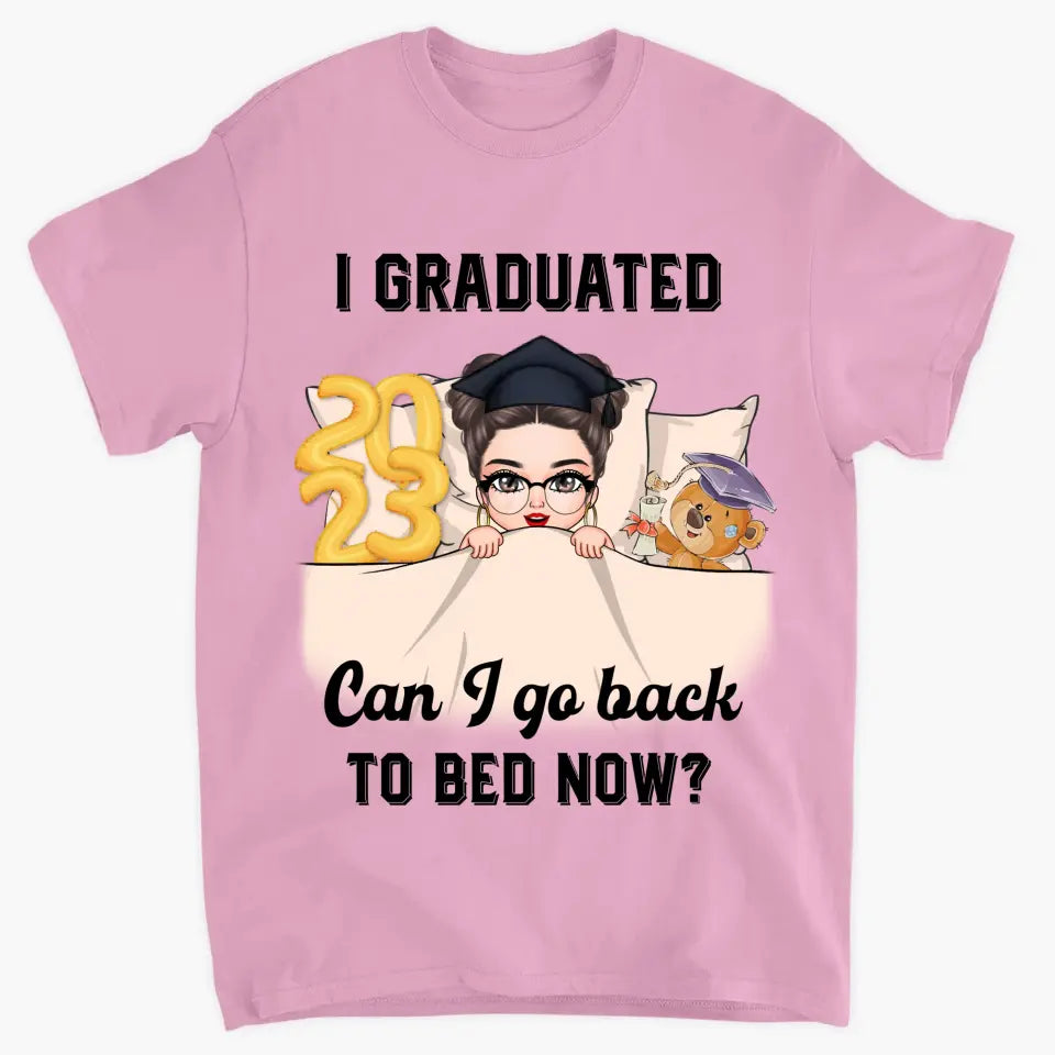 Personalized T-shirt - Graduation Gift For Family Members, Friends - I Graduated Can I Go Back To Bed Now ARND0014