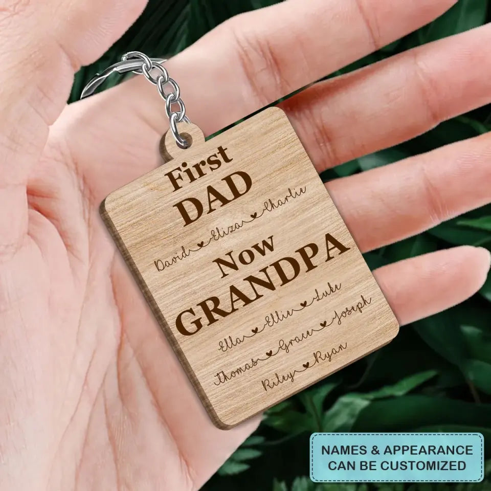 Personalized Wooden Keychain - Father's Day, Birthday Gift For Dad, Grandpa - First Dad Now Grandpa ARND018