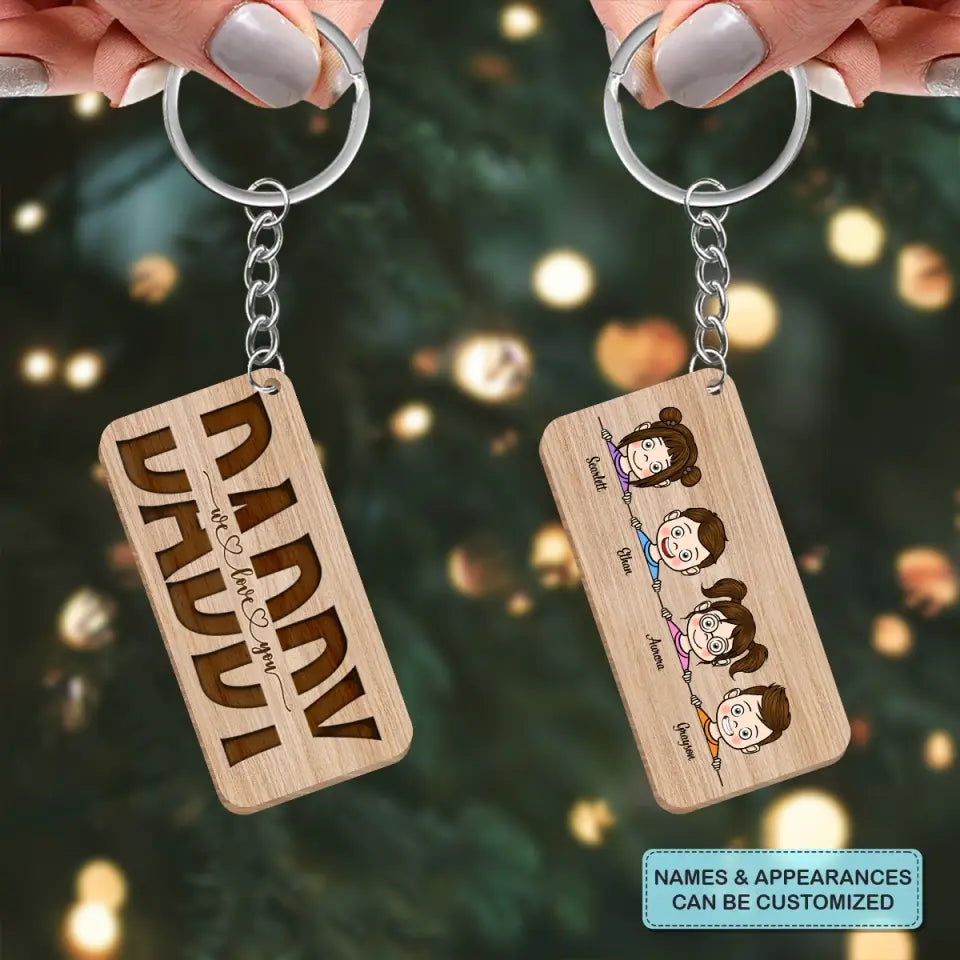 Personalized Wooden Keychain - Father's Day, Birthday Gift For Dad - We Love You Daddy ARND036
