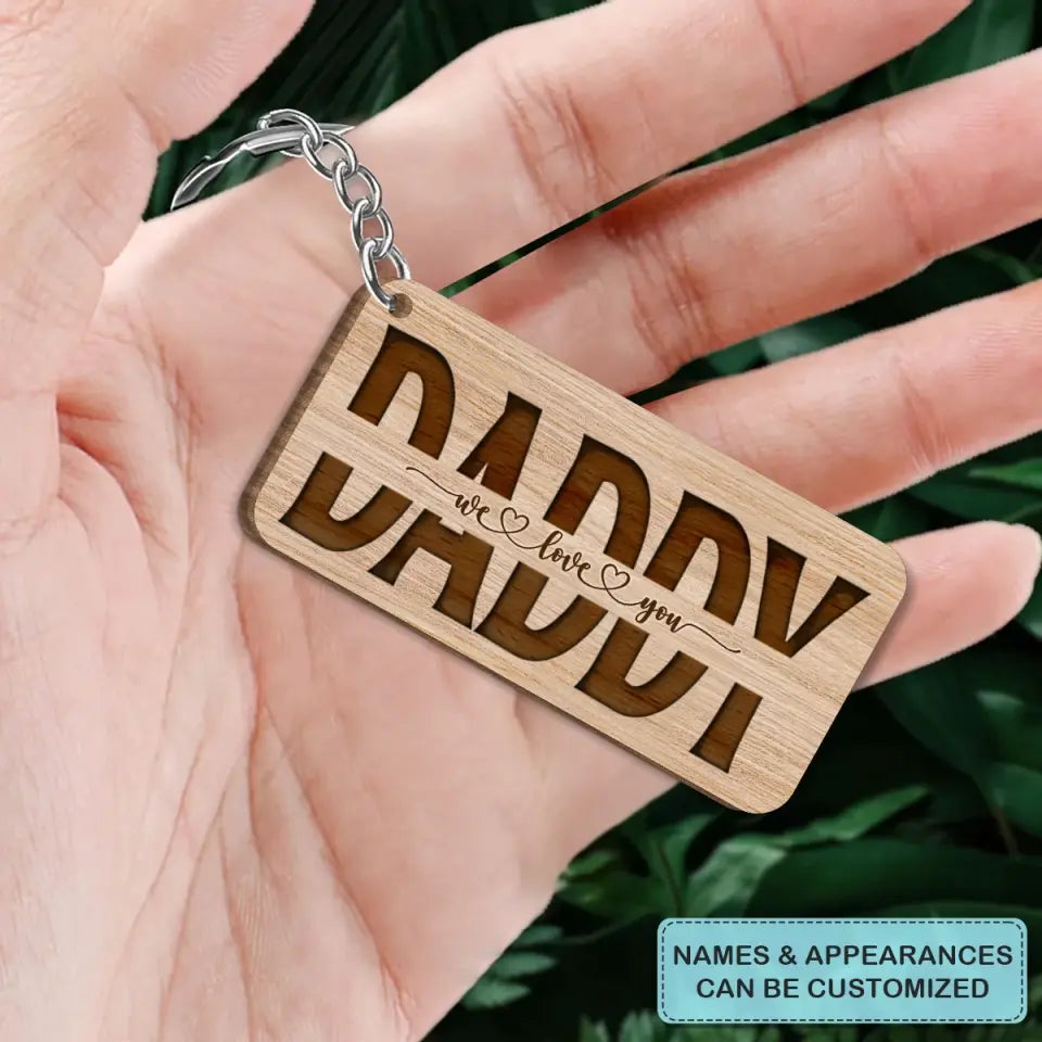 Personalized Wooden Keychain - Father's Day, Birthday Gift For Dad - We Love You Daddy ARND036