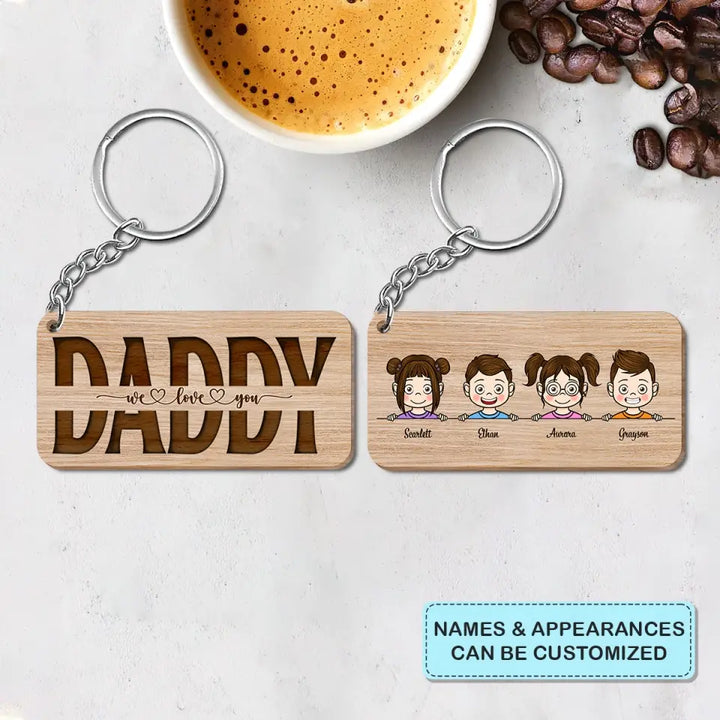 Personalized Wooden Keychain - Father's Day, Birthday Gift For Dad - We Love You Daddy ARND036