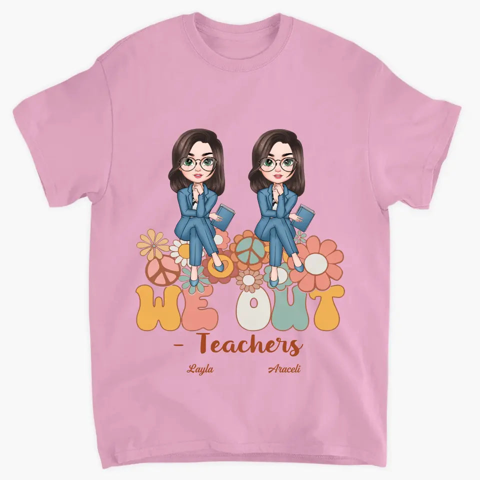 Personalized T-shirt - Teacher's Day, Birthday Gift For Teacher - We Out Floral ARND018
