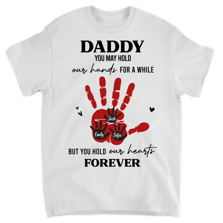 Personalized T-shirt - Father's Day, Birthday Gift For Dad, Grandpa, Family Members - You Hold My Heart Forever ARND0014