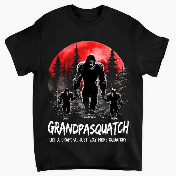 Grandpasquatch Like A Grandpa, Just Way More Squatchy - Custom T-shirt - Father's Day Gift