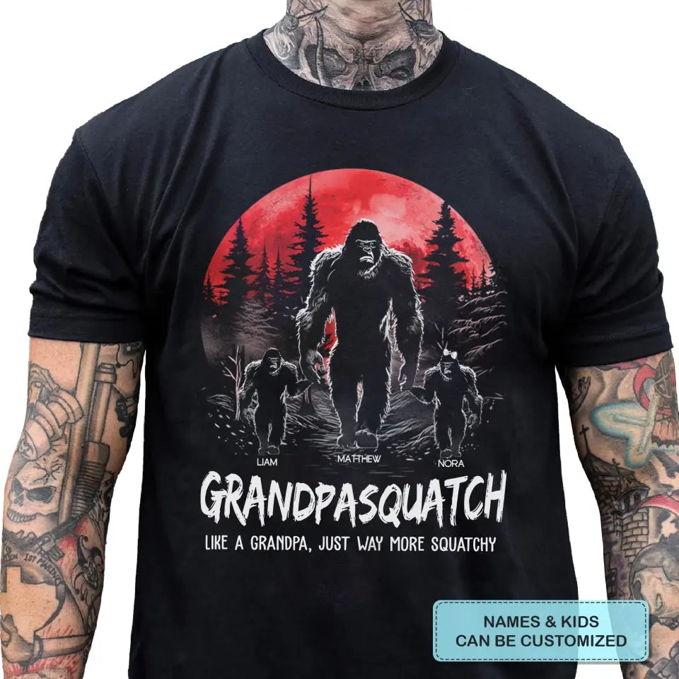 Grandpasquatch Like A Grandpa, Just Way More Squatchy - Custom T-shirt - Father's Day Gift