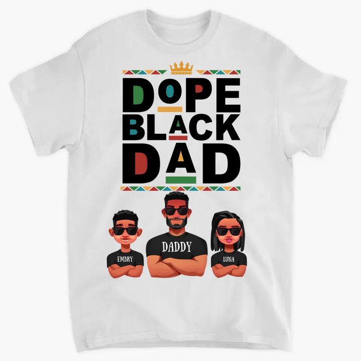 Dope Black Dad - Custom T-shirt - Father's Day Gift For Dad