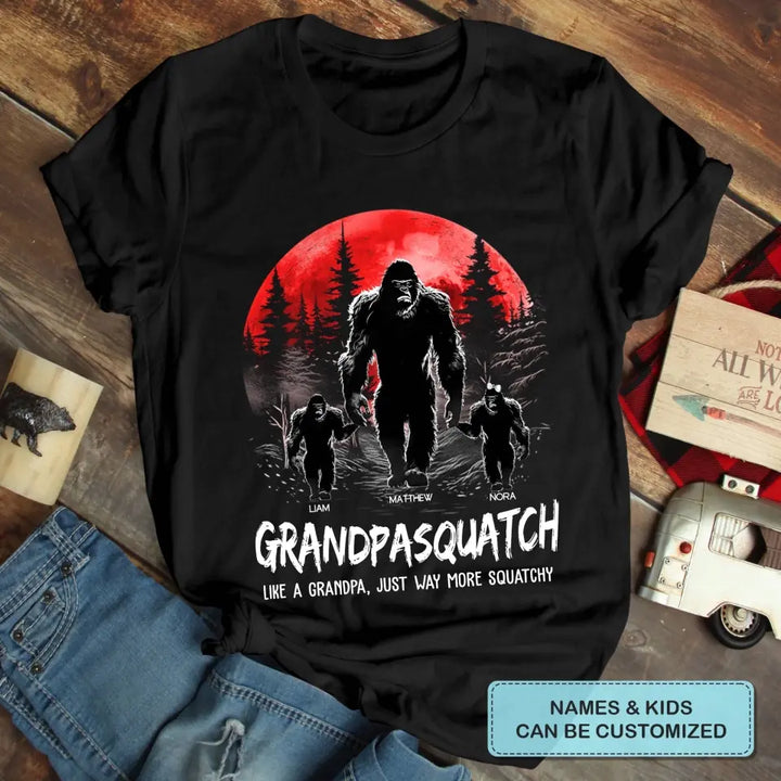 Grandpasquatch Like A Grandpa, Just Way More Squatchy - Custom T-shirt - Father's Day Gift